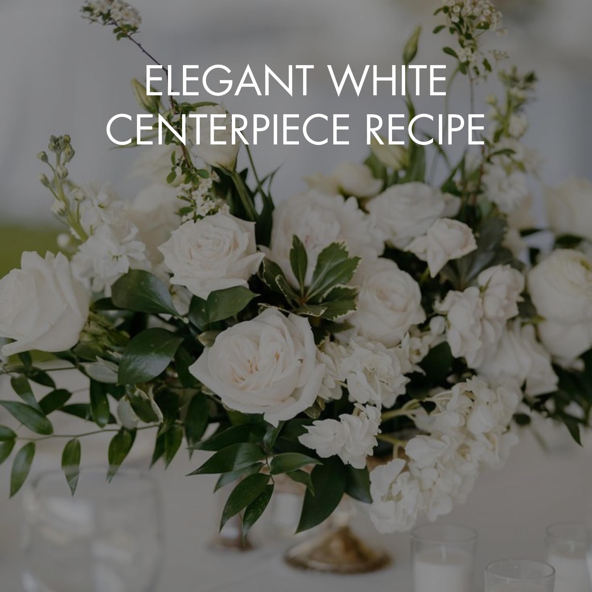Elegant White Centerpiece Recipe